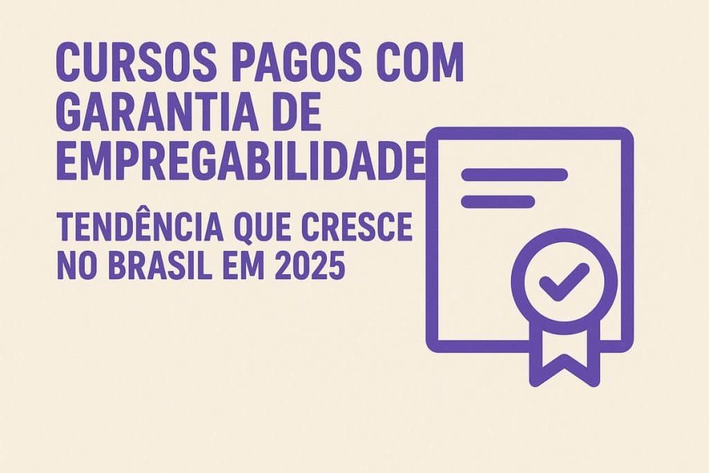 Ilustração minimalista em fundo claro com um certificado e um selo de aprovação. O texto em destaque diz “Cursos pagos com garantia de empregabilidade — tendência que cresce no Brasil em 2025”, simbolizando educação profissional com promessa de inserção no mercado.